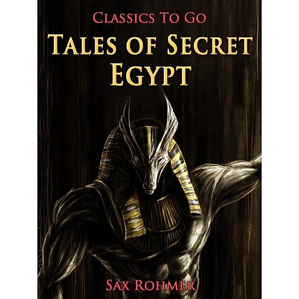 Tales of Secret Egypt, Sax Rohmer