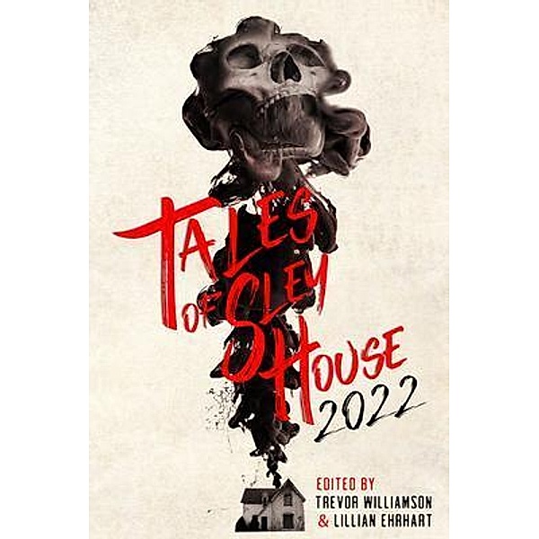 Tales of Sley House 2022 / Sley House Publishing