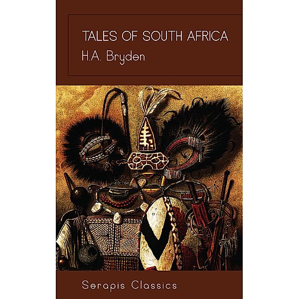 Tales of South Africa (Serapis Classics), H. A. Bryden