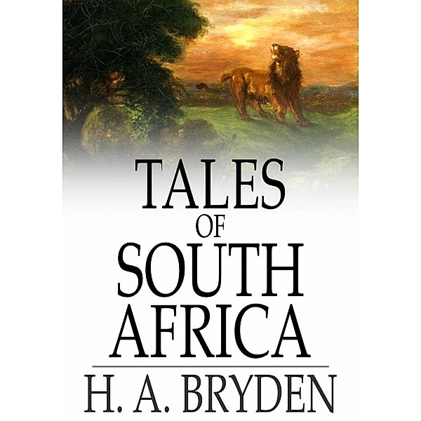 Tales of South Africa / The Floating Press, H. A. Bryden