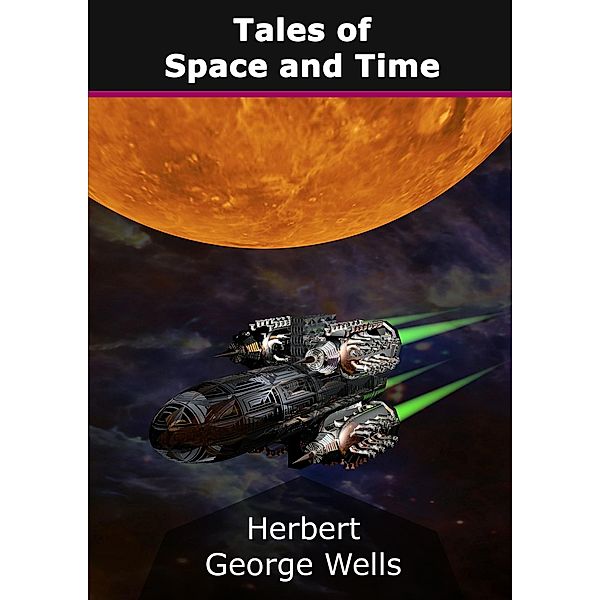 Tales of Space and Time, Herbert George Wells