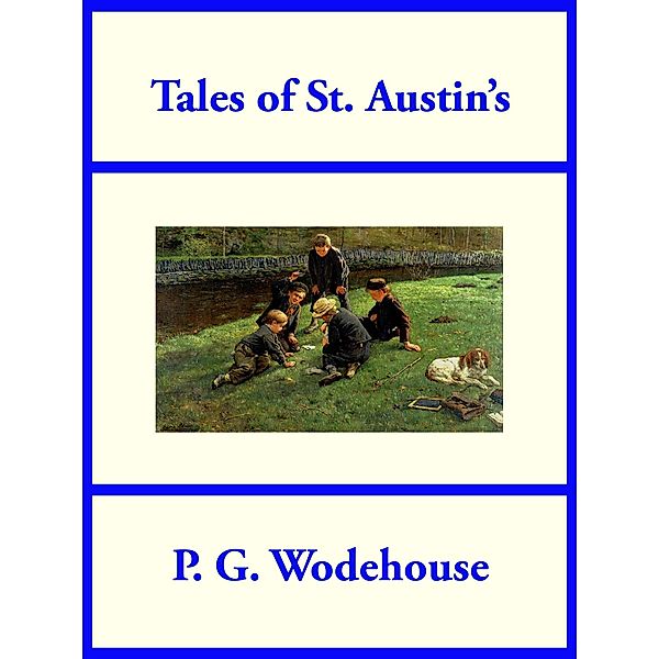 Tales of St. Austin's, P. G. Wodehouse