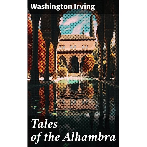 Tales of the Alhambra, Washington Irving