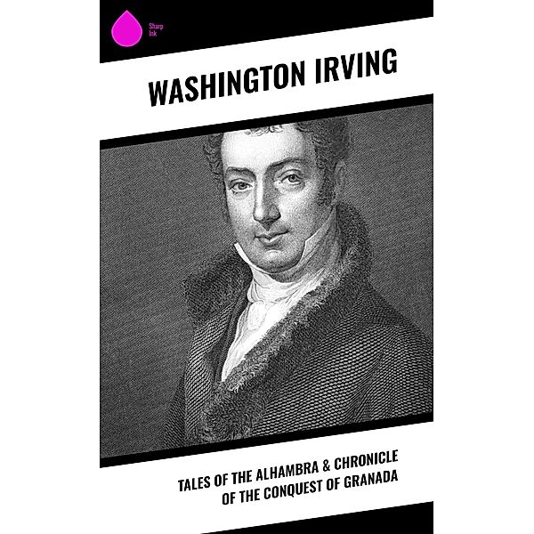 Tales of the Alhambra & Chronicle of the Conquest of Granada, Washington Irving