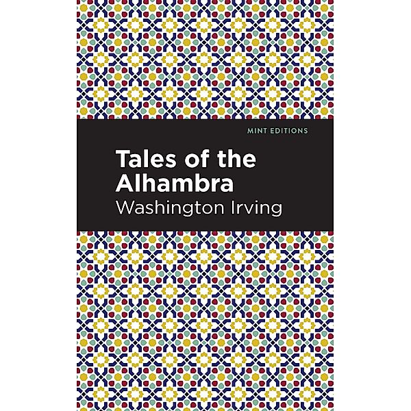 Tales of The Alhambra / Mint Editions (Short Story Collections and Anthologies), Washington Irving