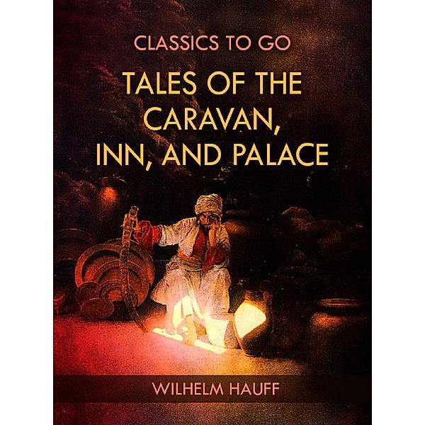 Tales of the Caravan, Inn, and Palace, Wilhelm Hauff