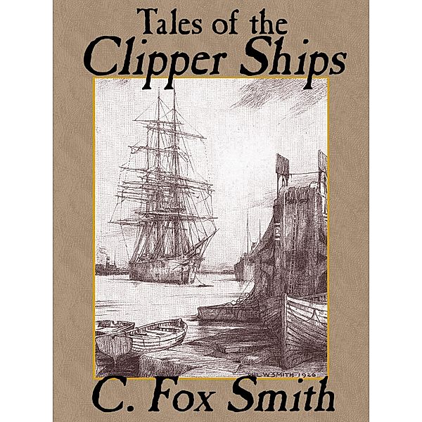 Tales of the Clipper Ships, C. Fox Smith, David Lefferts Cannon