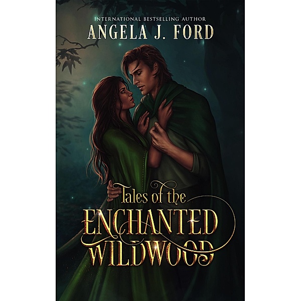 Tales of the Enchanted Wildwood, Angela J. Ford