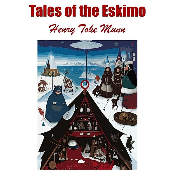 Tales of the Eskimo, Henry Toke Munn
