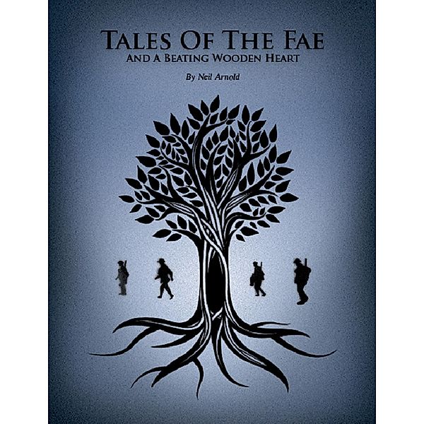 Tales of the Fae and a Beating Wooden Heart, Neil Arnold