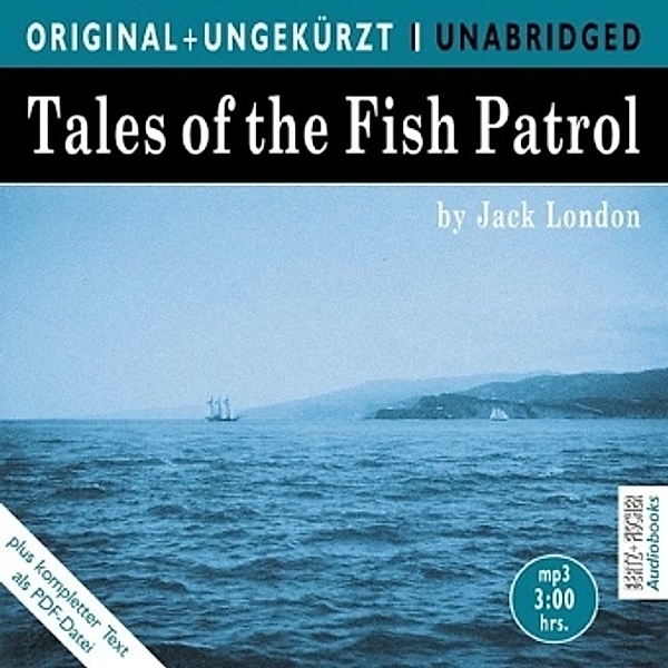 Tales of the Fish Patrol, MP3-CD. Fischpatrouille, MP3-CD, englische Version, Jack London