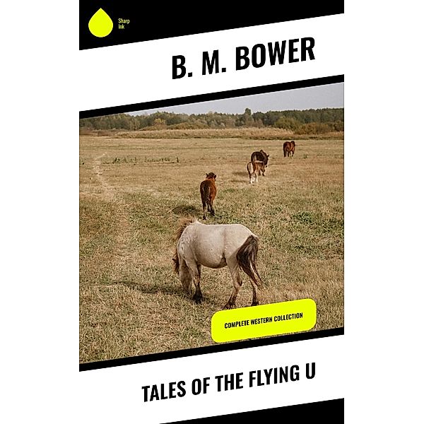 Tales of the Flying U, B. M. Bower