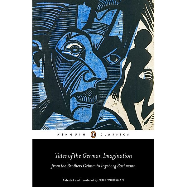 Tales of the German Imagination from the Brothers Grimm to Ingeborg Bachmann, Various