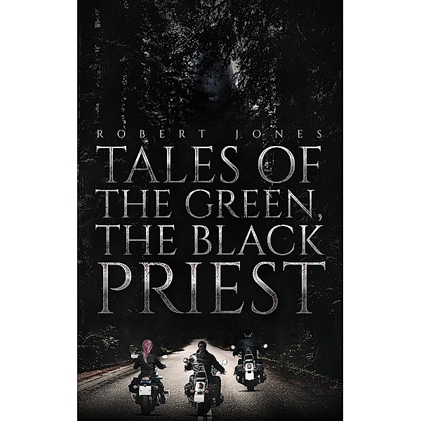 Tales of the Green, the Black Priest / Austin Macauley Publishers, Robert Jones