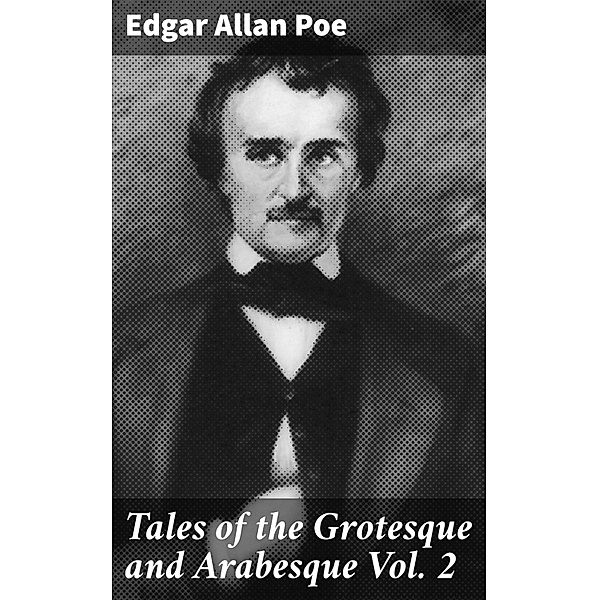 Tales of the Grotesque and Arabesque Vol. 2, Edgar Allan Poe