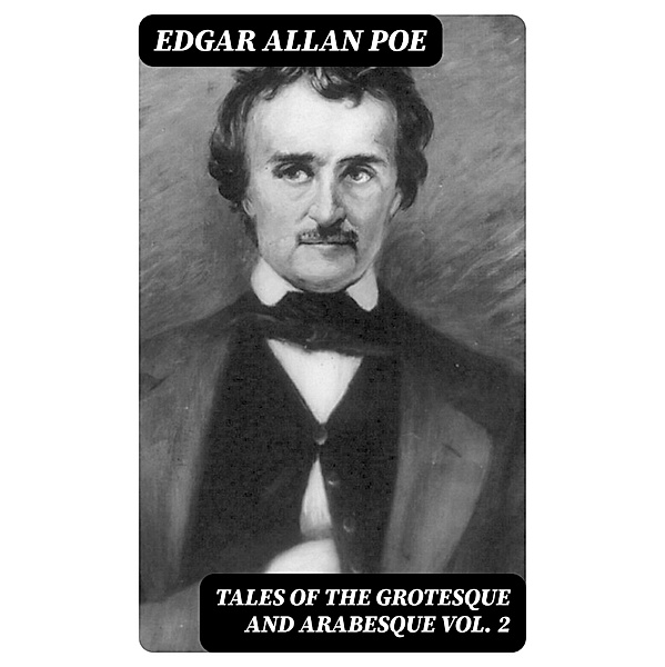 Tales of the Grotesque and Arabesque Vol. 2, Edgar Allan Poe