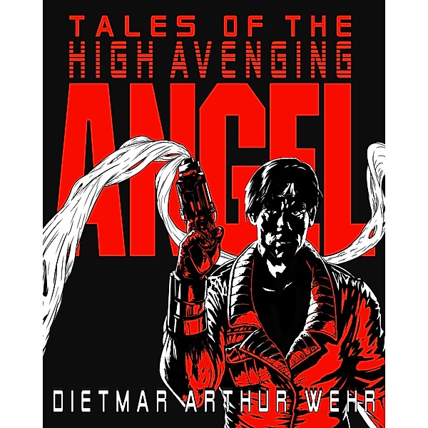 Tales of the High Avenging Angel #1-3 / Tales of the High Avenging Angel, Dietmar Arthur Wehr