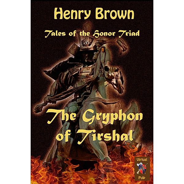 Tales of the Honor Triad: The Gryphon of Tirshal / Henry Brown, Henry Brown