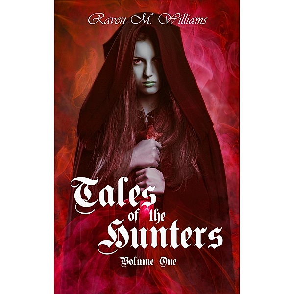 Tales of the Hunters, Volume One, Raven M. Williams