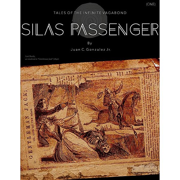 Tales of the Infinite Vagabond: Silas Passenger (Book One), Juan C. González Jr.
