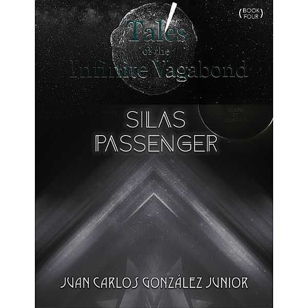 Tales of the Infinite Vagabond: Silas Passenger (Book Four), Juan Carlos González Junior