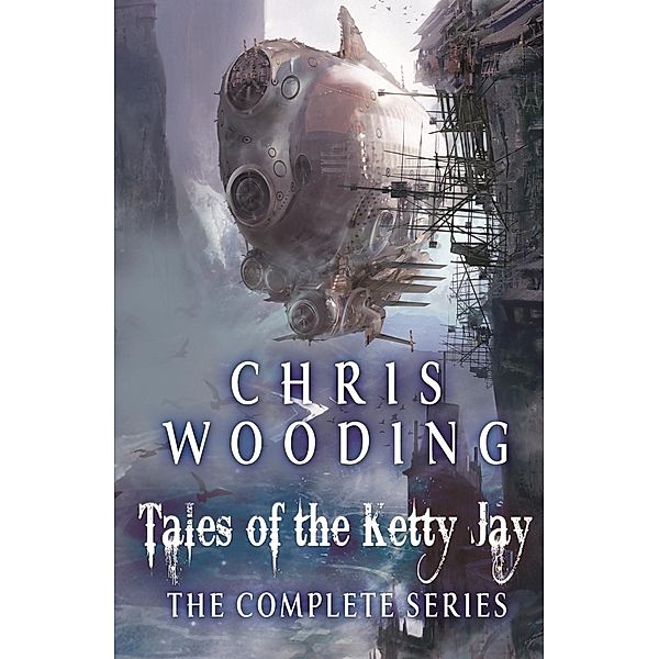 Tales of the Ketty Jay / Tales of the Ketty Jay, Chris Wooding