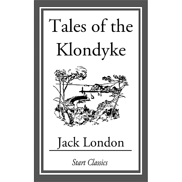 Tales of the Klondyke, Jack London
