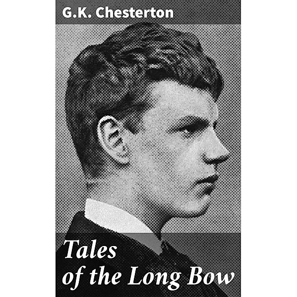 Tales of the Long Bow, G. K. Chesterton