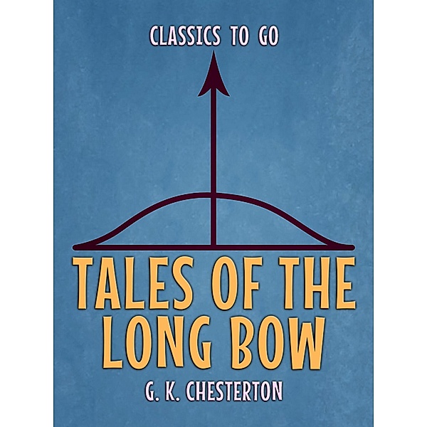 Tales of the Long Bow, G. K. Chesterton