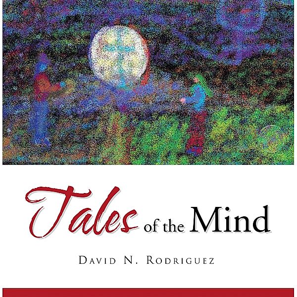 Tales of the Mind, David N. Rodriguez