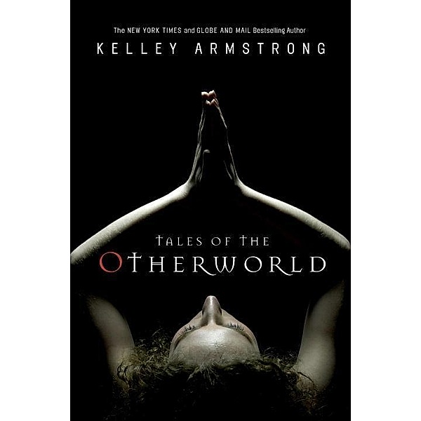 Tales of the Otherworld / The Women of the Otherworld Series, Kelley Armstrong