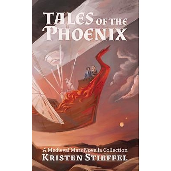 Tales of the Phoenix / Terraformed Interplanetary Bd.3, Kristin Stieffel