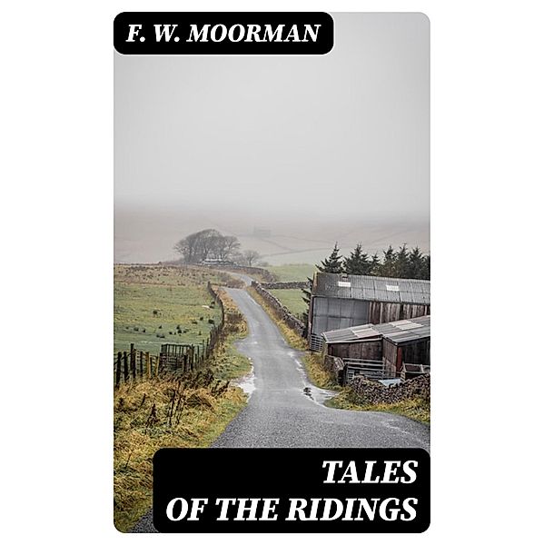 Tales of the Ridings, F. W. Moorman