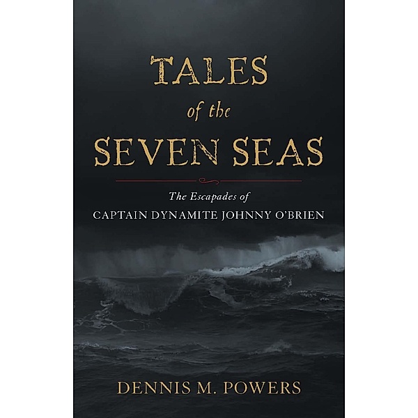 Tales of the Seven Seas, Dennis M. Powers
