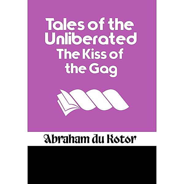 Tales of the Unliberated The Kiss of the Gag, Abraham du Kotor