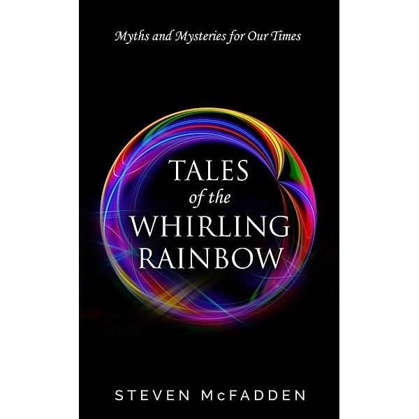 Tales of the Whirling Rainbow (Soul*Sparks, #2) / Soul*Sparks, Steven McFadden