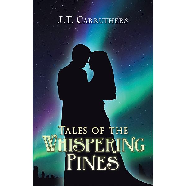 Tales of the Whispering Pines, J. T. Carruthers