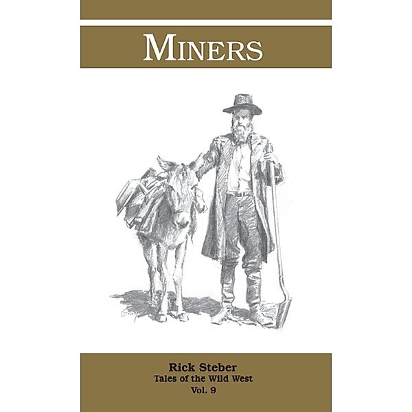 Tales of the Wild West: Miners / Rick Steber, Rick Steber