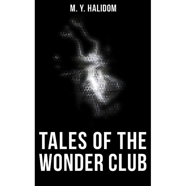Tales of the Wonder Club, M. Y. Halidom