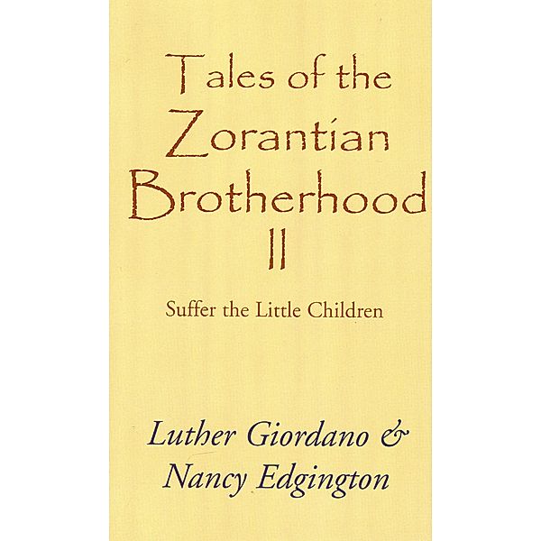Tales of the Zorantian Brotherhood Volume Two: Suffer the Little Children / Tales of the Zorantian Brotherhood, Luther Giordano Nancy Edgington