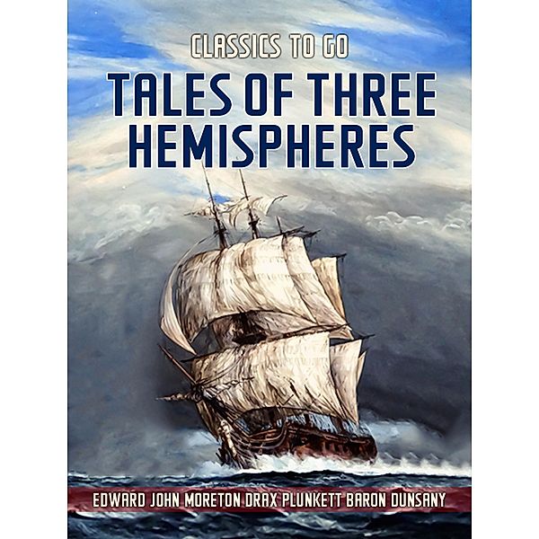 Tales Of Three Hemispheres, Edward John Moreton Drax Plunkett Baron Dunsany
