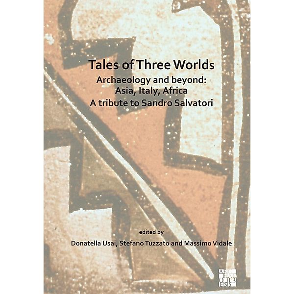 Tales of Three Worlds - Archaeology and Beyond: Asia, Italy, Africa