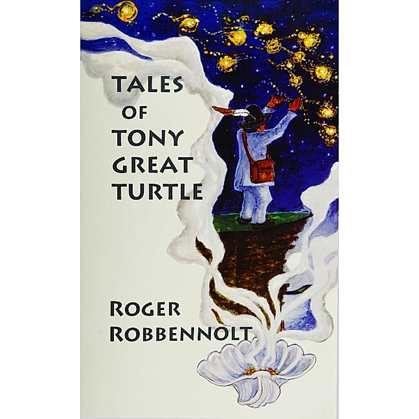 Tales of Tony Great Turtle (Parables from the Heart Land, #3) / Parables from the Heart Land, Roger Robbennolt
