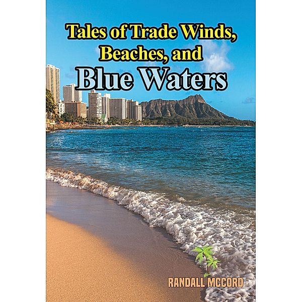 Tales of Trade Winds, Beaches, and Blue Waters, Randall McCord