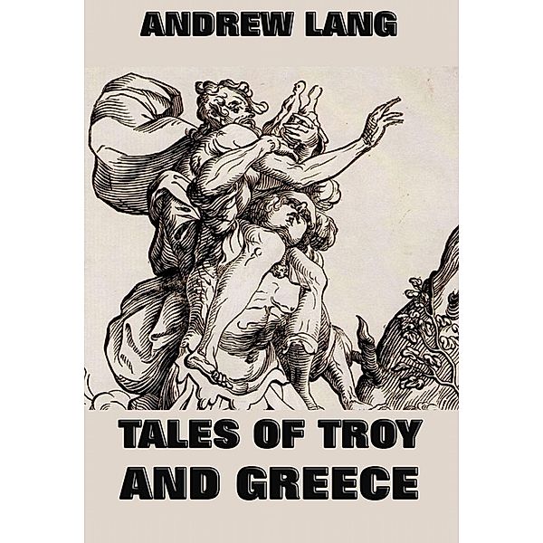 Tales Of Troy And Greece, Andrew Lang