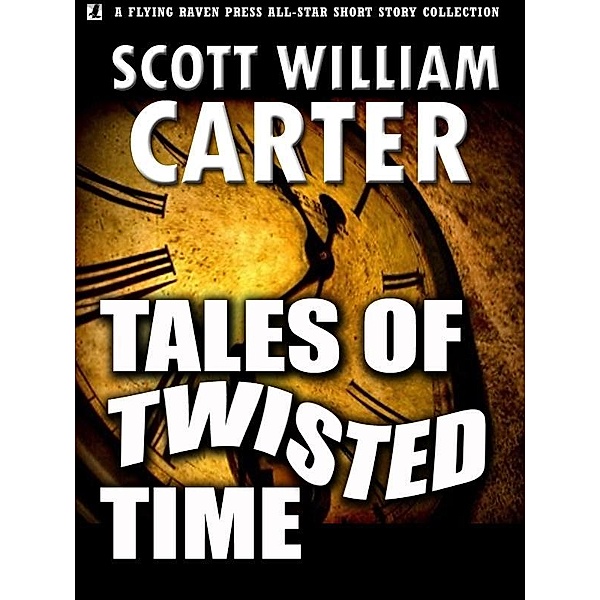 Tales of Twisted Time, Scott William Carter