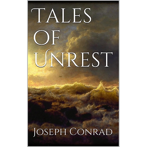 Tales of Unrest, Joseph Conrad