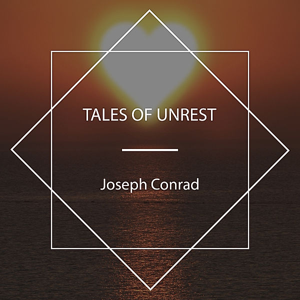 Tales of Unrest, Joseph Conrad