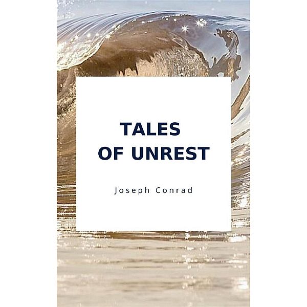 Tales of Unrest, Joseph Conrad