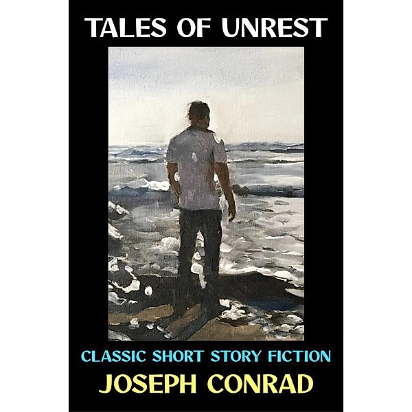 Tales of Unrest / Joseph Conrad Collection Bd.10, Joseph Conrad